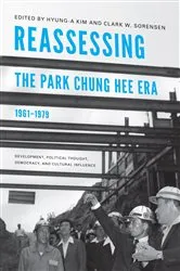 Book cover of Reassessing the Park Chung Hee Era, 1961-1979 by Hyung-A Kim