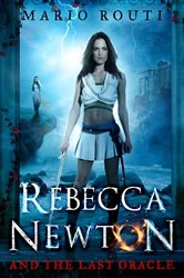 Book cover of Rebecca Newton and the Last Oracle by Mario Routi