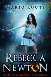 Book cover of Rebecca Newton and the War of the Gods by Mario Routi