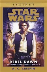 Book cover of Rebel Dawn: Star Wars Legends (The Han Solo Trilogy) by A. C. Crispin