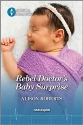 Book cover of Rebel Doctor's Baby Surprise by Alison Roberts