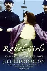 Book cover of Rebel Girls by Jill Liddington