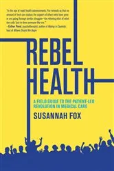 Book cover of Rebel Health by Susannah Fox