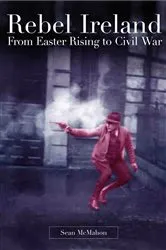 Book cover of Rebel Ireland:From Easter Rising to Civil War by Unknown