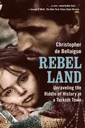 Book cover of Rebel Land by Christopher de Bellaigue