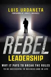 Book cover of Rebel Leadership by Luis Urdaneta
