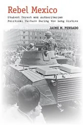 Book cover of Rebel Mexico by Jaime M. Pensado