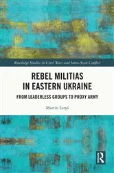 Book cover of Rebel Militias in Eastern Ukraine by Martin Laryš