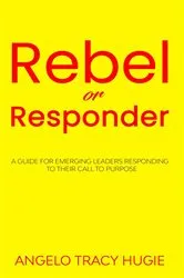 Book cover of Rebel or Responder by Angelo Hugie