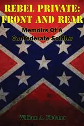 Book cover of Rebel Private: Front And Rear: Memoirs Of A Confederate Soldier by Unknown