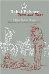 Book cover of Rebel Private Front and Rear by William Andrew Fletcher