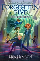 Book cover of Rebel Undercover (The Forgotten Five, Book 3) by Lisa McMann