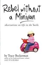 Book cover of Rebel Without a Minivan by Tracy Beckerman