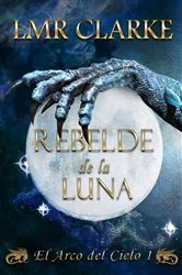 Book cover of Rebelde de la luna by L.M.R. Clarke