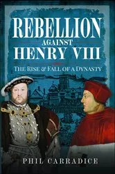 Book cover of Rebellion Against Henry VIII by Phil Carradice