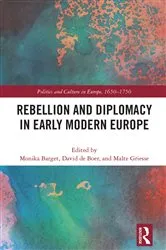 Book cover of Rebellion and Diplomacy in Early Modern Europe by Monika Barget