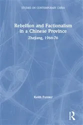 Book cover of Rebellion and Factionalism in a Chinese Province by Keith Forster