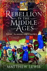 Book cover of Rebellion in the Middle Ages by Matthew Lewis