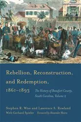 Book cover of Rebellion, Reconstruction, and Redemption, 1861–1893 by Stephen R. Wise