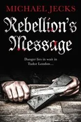 Book cover of Rebellion's Message by Michael Jecks