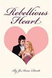 Book cover of Rebellious Heart by Jody Hedlund