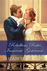 Book cover of Rebellious Rake, Innocent Governess by Elizabeth Beacon