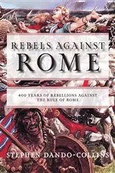 Book cover of Rebels Against Rome by Stephen Dando-Collins