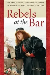 Book cover of Rebels at the Bar by Jill Norgren