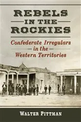 Book cover of Rebels in the Rockies by Walter Earl Pittman