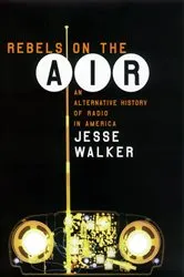 Book cover of Rebels on the Air by Jesse Walker