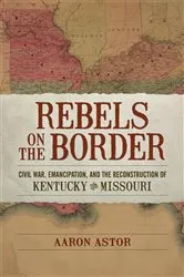 Book cover of Rebels on the Border by Aaron Astor