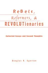 Book cover of Rebels, Reformers, and Revolutionaries by Douglas R. Egerton
