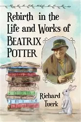 Book cover of Rebirth in the Life and Works of Beatrix Potter by Richard Tuerk