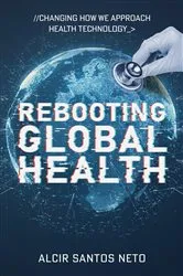 Book cover of Rebooting Global Health by Alcir Santos Neto