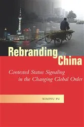 Book cover of Rebranding China by Xiaoyu Pu