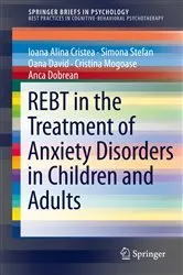 Book cover of REBT in the Treatment of Anxiety Disorders in Children and Adults by Ioana Alina Cristea