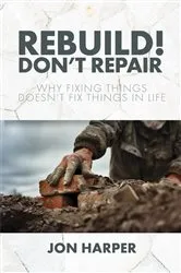 Book cover of Rebuild! Don't Repair by Jon Harper