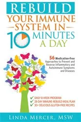 Book cover of Rebuild Your Immune System in 10 Minutes a Day by Mercer, MSW, Linda