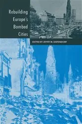 Book cover of Rebuilding Europe's Bombed Cities by Jeffry M. Diefendorf