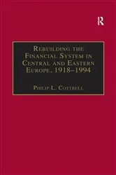 Book cover of Rebuilding the Financial System in Central and Eastern Europe, 1918–1994 by Philip L. Cottrell