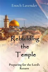 Book cover of Rebuilding the Temple by Lavender, Enoch, J