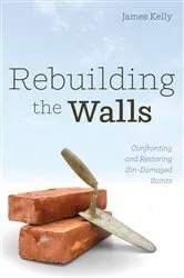 Book cover of Rebuilding the Walls by James Kelly