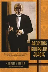 Book cover of Recasting Bourgeois Europe by Charles S. Maier