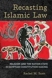 Book cover of Recasting Islamic Law by Rachel M. Scott