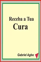 Book cover of Receba a Tua Cura by Gabriel Agbo
