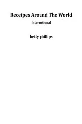 Book cover of Receipes Around The World by Betty Phillips
