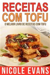 Book cover of Receitas Com Tofu - O Melhor Livro de Receitas com Tofu by Nicole Evans