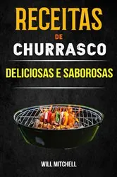 Book cover of Receitas de Churrasco Deliciosas e Saborosas by Will Mitchell