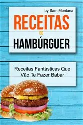 Book cover of Receitas de Hambúrguer: Receitas Fantásticas Que Vão Te Fazer Babar by Sam Montana