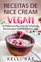 Book cover of Receitas de Nice Cream vegan - 56 Deliciosas Receitas de Gelado de Banana para Desfrutar Sem Culpa by Kelli Rae